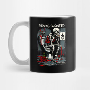 DEAD AND BLOATED Mug