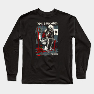 DEAD AND BLOATED Long Sleeve T-Shirt