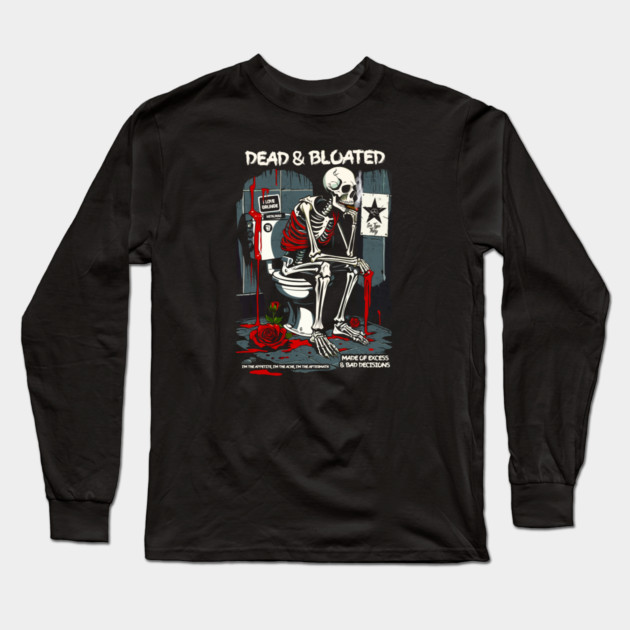 DEAD AND BLOATED Long Sleeve T-Shirt by artslaves