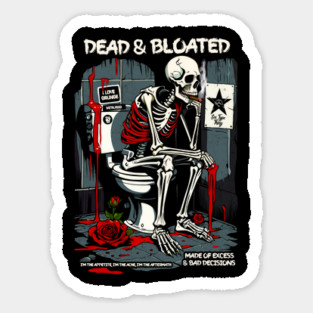 DEAD AND BLOATED Sticker