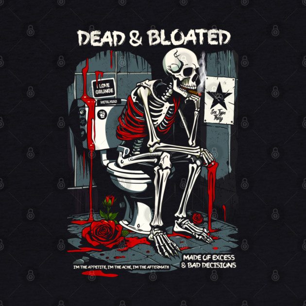 DEAD AND BLOATED by artslaves