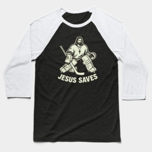 Jesus-Saves-Hockey-Goalie Baseball T-Shirt