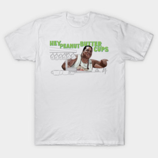 50 First Dates: Hey Peanut Butter Cups T-Shirt