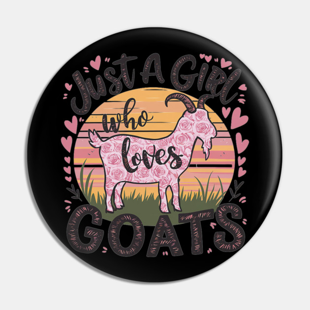 Goat Just A Girl Who Loves Goats Pin by yangho