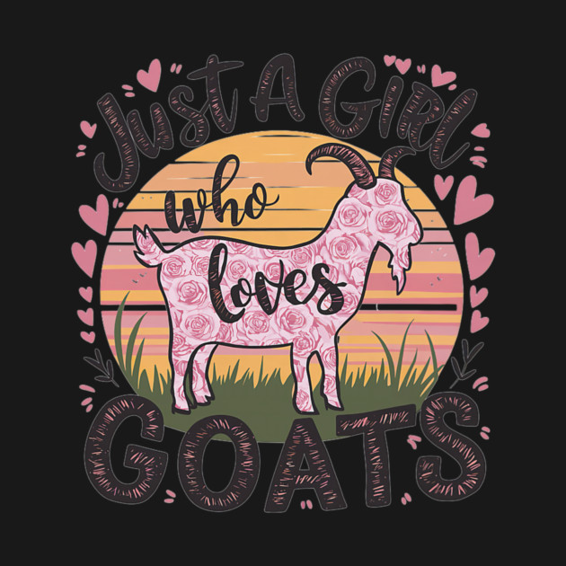 Goat Just A Girl Who Loves Goats by yangho