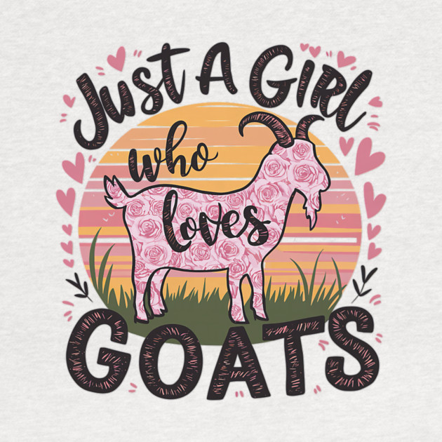 Goat Just A Girl Who Loves Goats by yangho