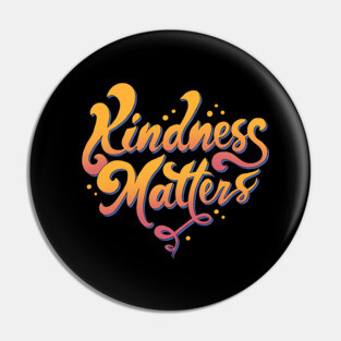 Kindness Matters Pin