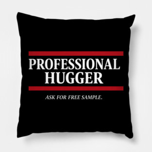 professional hugger ask for free sample Pillow