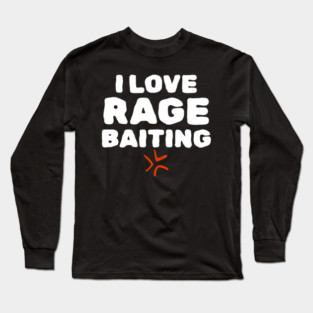 Rage Baiting Gen Z Slang Long Sleeve T-Shirt