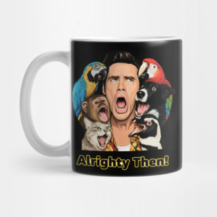 Ace Ventura Alrighty Then Mug
