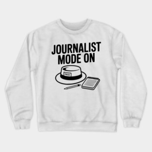 Journalist Mode On Crewneck Sweatshirt