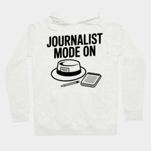 Journalist Mode On Hoodie