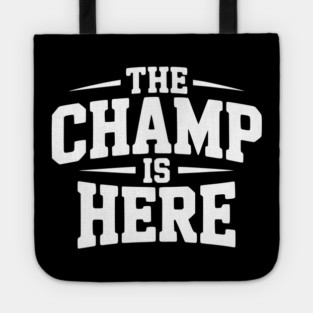 The Champ is Here Tote
