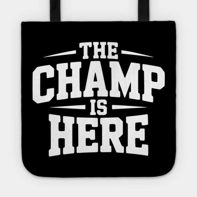 The Champ is Here Tote by Frank Ring