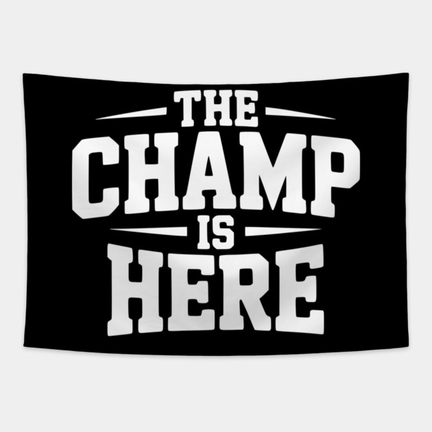 The Champ is Here Tapestry by Frank Ring