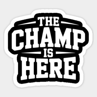 The Champ is Here Magnet