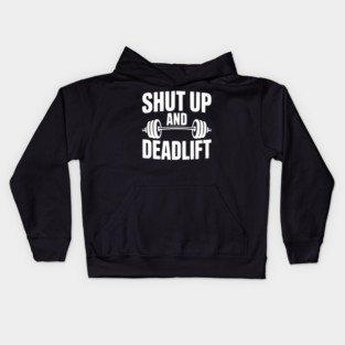 Shut Up and Deadlift Kids Hoodie