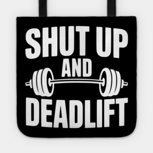 Shut Up and Deadlift Tote