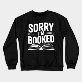 Sorry I'm Booked Crewneck Sweatshirt