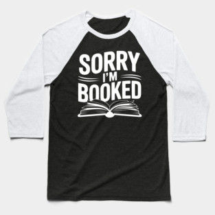 Sorry I'm Booked Baseball T-Shirt