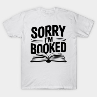Sorry I'm Booked T-Shirt