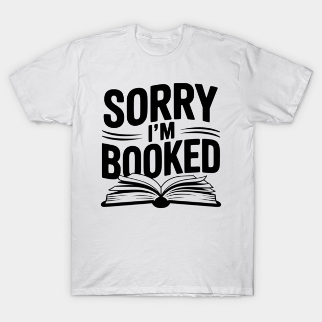 Sorry I'm Booked T-Shirt by Frank Ring