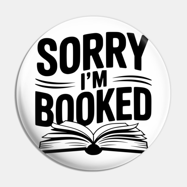 Sorry I'm Booked Pin by Frank Ring