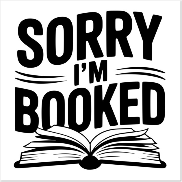 Sorry I'm Booked Wall Art by Frank Ring