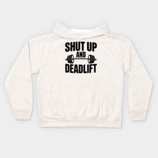 Shut Up and Deadlift Kids Hoodie