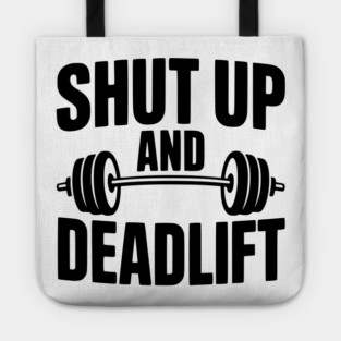 Shut Up and Deadlift Tote
