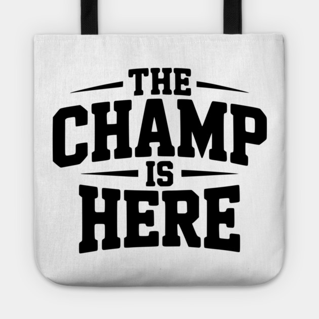 The Champ is Here Tote by Frank Ring