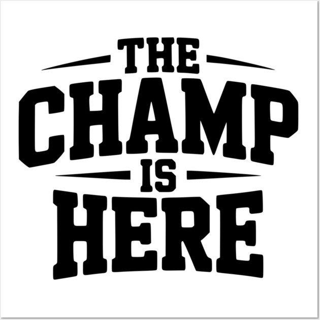 The Champ is Here Wall Art by Frank Ring