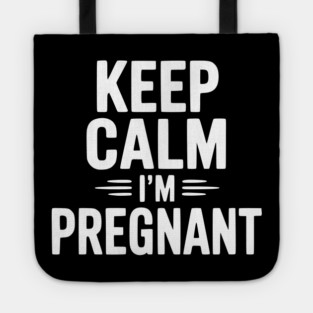 Keep Calm I'm Pregnant Tote