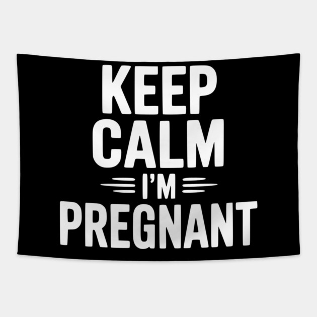 Keep Calm I'm Pregnant Tapestry by Frank Ring