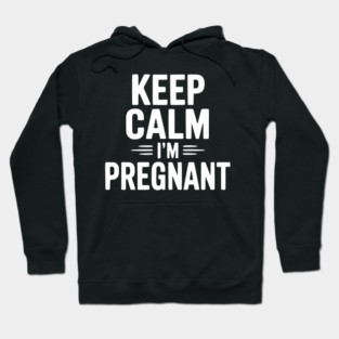 Keep Calm I'm Pregnant Hoodie