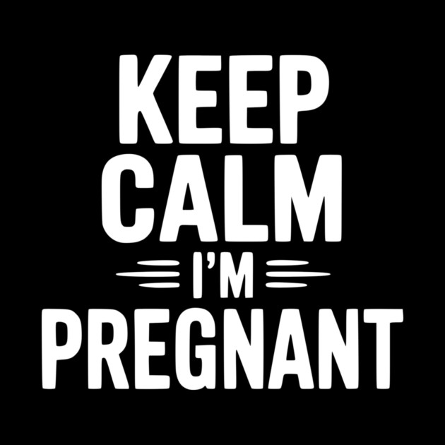 Keep Calm I'm Pregnant by Frank Ring