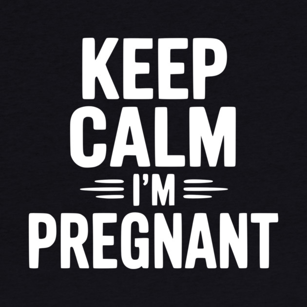 Keep Calm I'm Pregnant by Frank Ring