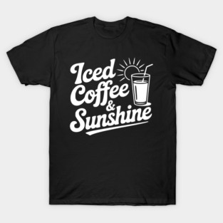 Iced Coffee & Sunshine T-Shirt
