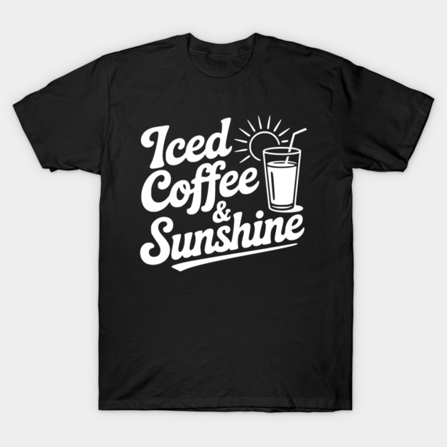 Iced Coffee & Sunshine T-Shirt by Frank Ring