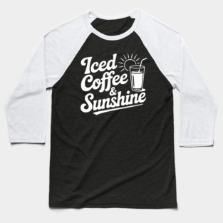 Iced Coffee & Sunshine Baseball T-Shirt