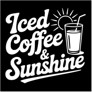 Iced Coffee & Sunshine Posters and Art