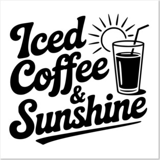 Iced Coffee & Sunshine Posters and Art