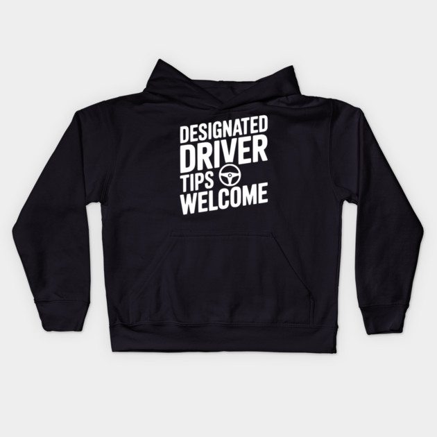Designated Driver Tips Welcome Kids Hoodie by Frank Ring