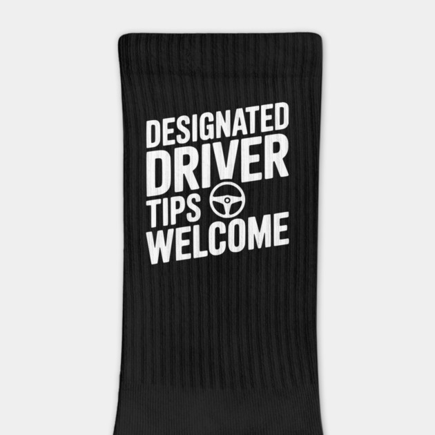 Designated Driver Tips Welcome by Frank Ring