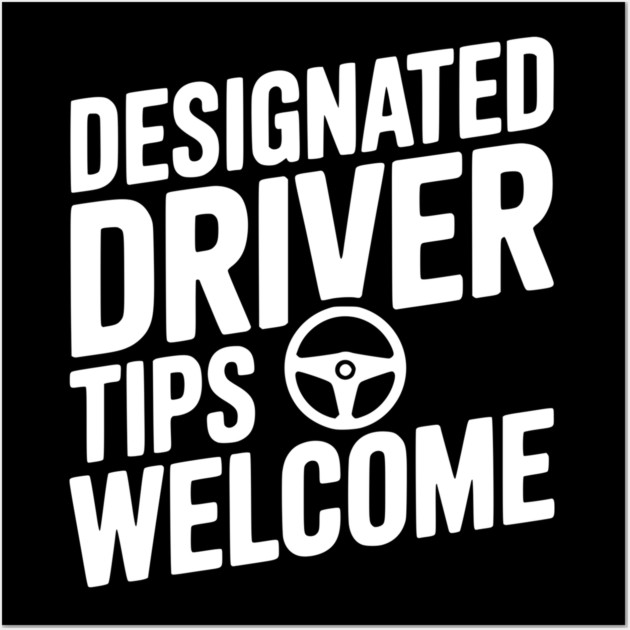 Designated Driver Tips Welcome Wall Art by Frank Ring