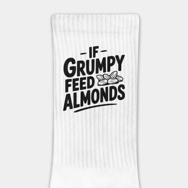 If Grumpy Feed Almonds by Frank Ring