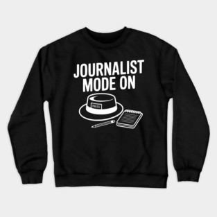 Journalist Mode On Crewneck Sweatshirt