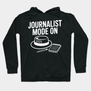 Journalist Mode On Hoodie