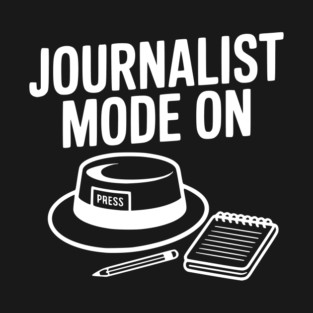 Journalist Mode On T-Shirt