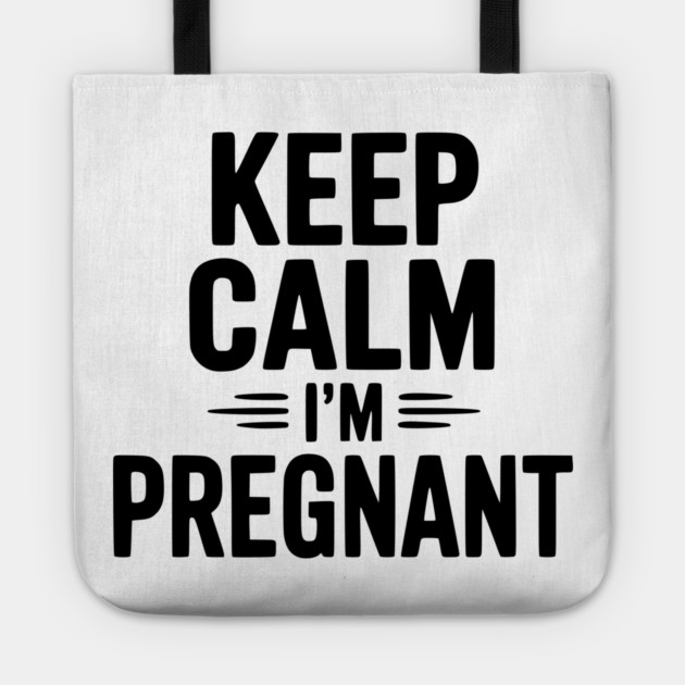 Keep Calm I'm Pregnant Tote by Frank Ring